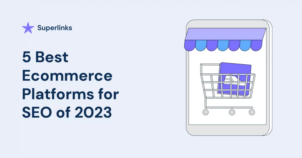 5 Best Ecommerce Platforms For SEO Of 2024 - Superlinks